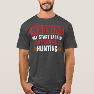 Camiseta Que empiecen a hablar de la caza del armadillo a A