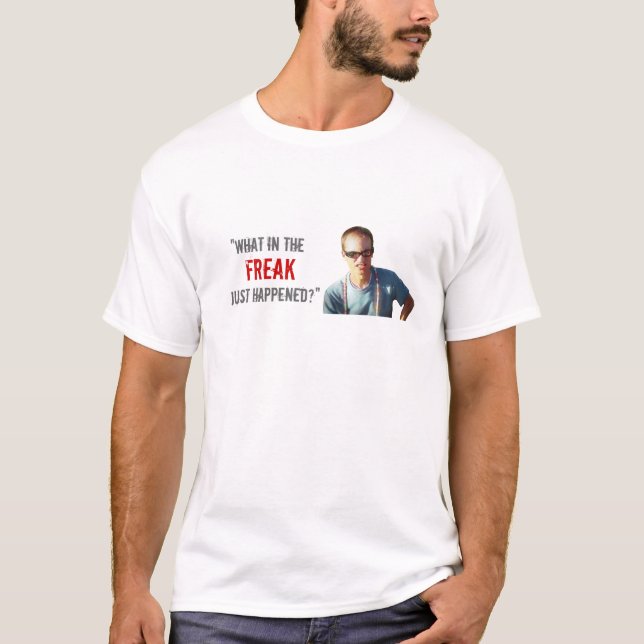 Camiseta ¿"Qué en el monstruo acaba de suceder? " (Anverso)