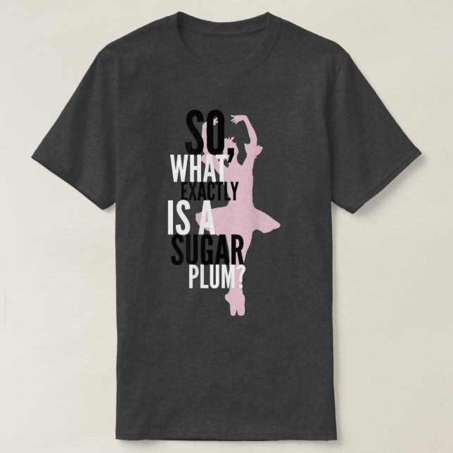 Camiseta ¿Qué es el azucarero de ciruela de azúcar? (Diseño del anverso)