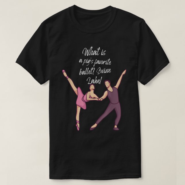 Camiseta ¡Qué es el ballet favorito de un cerdo, Swine Lake (Diseño del anverso)