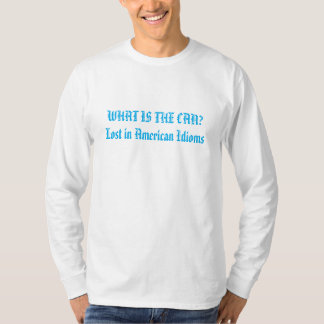 Camiseta ¿QUÉ ES EL CAN? Perdido en los modismos americanos