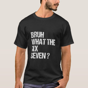 Camiseta Qué es el meme Bruh 67 Divertido Six Seven Gen Alp