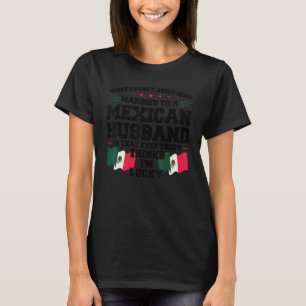 Camiseta qué es estar casada con el marido mexicano México 