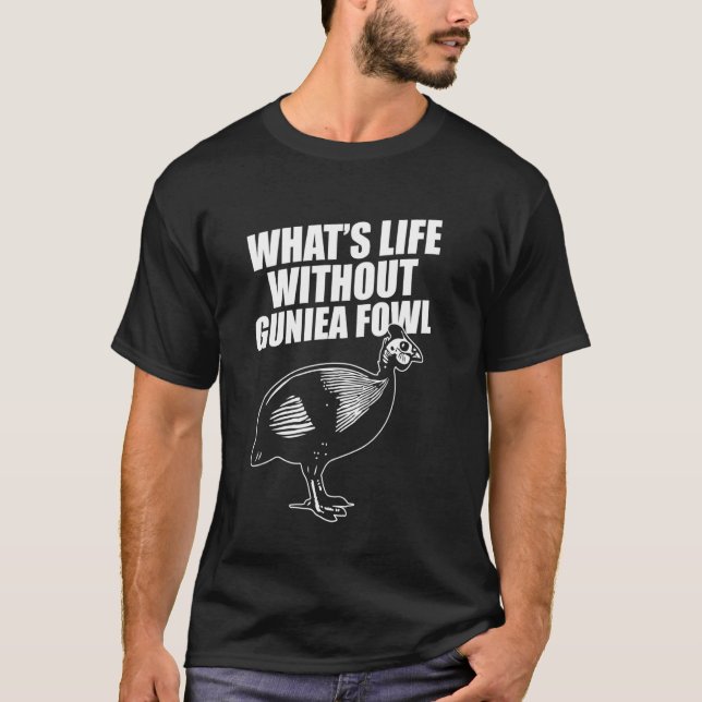 Camiseta ¿Qué es la vida sin gallina de Guinea? (Anverso)