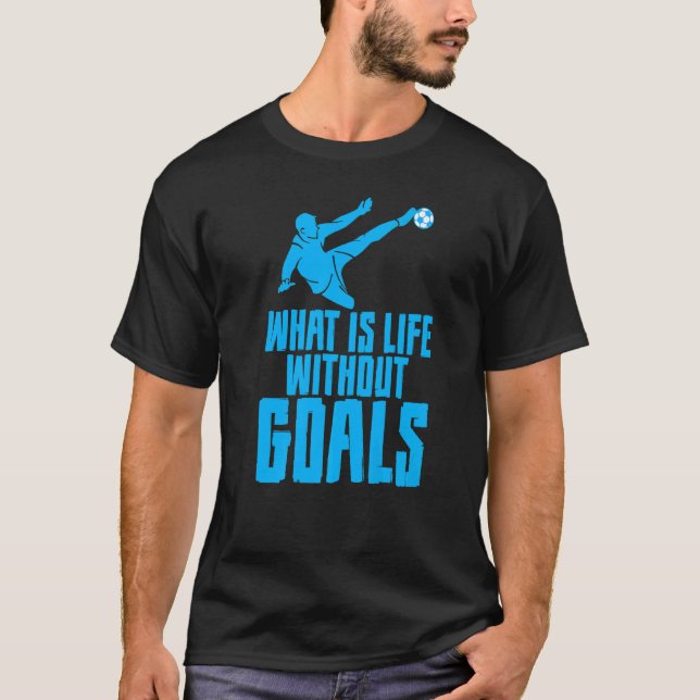 Camiseta ¿Qué es la vida sin objetivos? (Anverso)