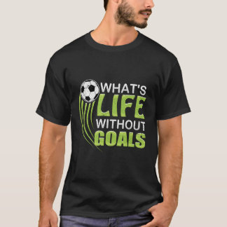 Camiseta ¿Qué Es La Vida Sin Objetivos Del Fútbol?