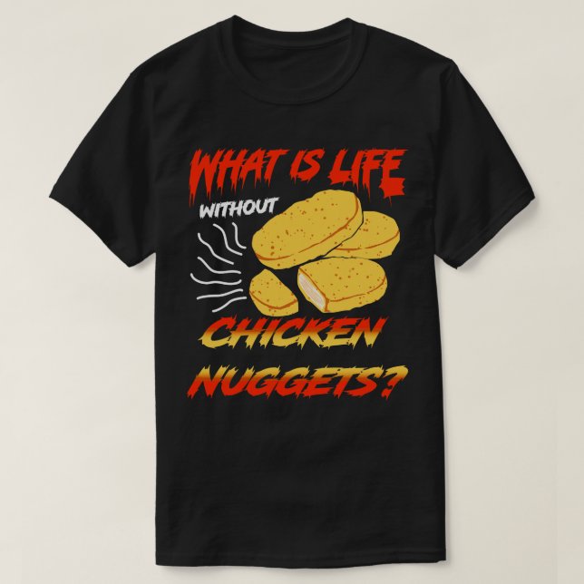 Camiseta ¿Qué es la vida sin pepitas de pollo? (Diseño del anverso)