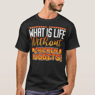 Camiseta ¿Qué es la vida sin pepitas de pollo? 2