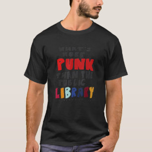 Camiseta ¿Qué es más Punk que la biblioteca pública?