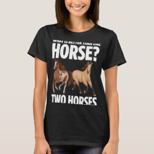 Camiseta Qué Es Mejor Que Un Caballo Dos Caballos Dueños De