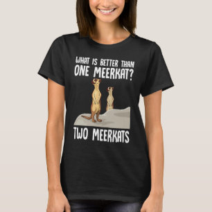 Camiseta Qué Es Mejor Que Un Meerkat Dos Meerkats
