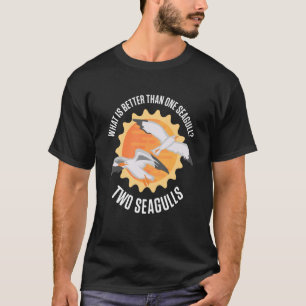 Camiseta Qué Es Mejor Que Una Gaviota Muchas Gaviotas