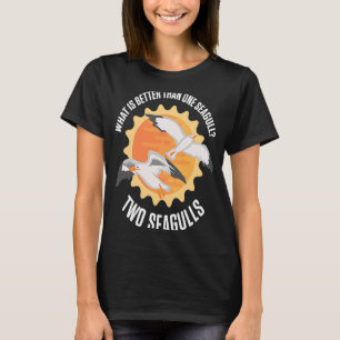Camiseta Qué Es Mejor Que Una Gaviota Muchas Gaviotas