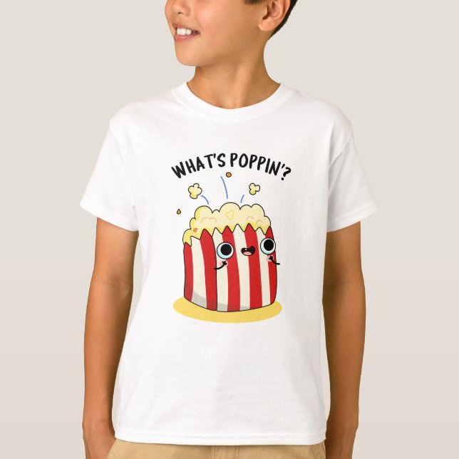Camiseta Qué es Poppin Funny Popcorn Pun (Anverso)