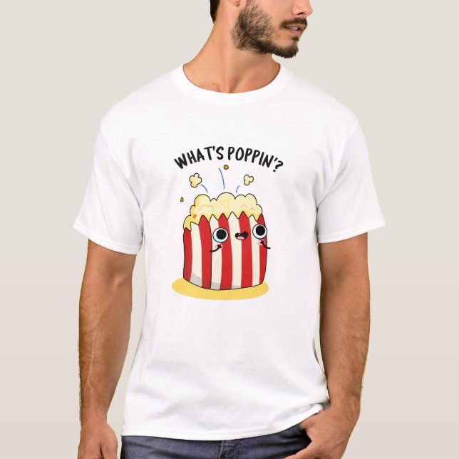 Camiseta Qué es Poppin Funny Popcorn Pun (Anverso)
