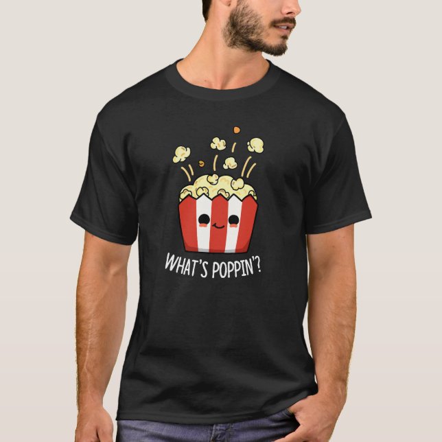 Camiseta Qué es Poppin Funny Popcorn Pun Dark BG (Anverso)