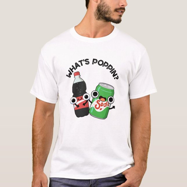 Camiseta Qué es Poppin Funny Soda Pop Pun (Anverso)