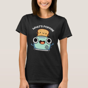 Camiseta Qué es Poppin Funny Toast Pun Dark BG