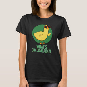 Camiseta Qué es Quackalackin Gracioso Pun Dark BG