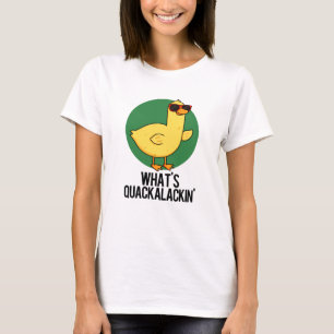 Camiseta ¿Qué es Quackalackin Gracioso Pun Pato?