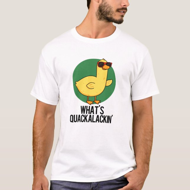 Camiseta ¿Qué es Quackalackin Gracioso Pun Pato? (Anverso)