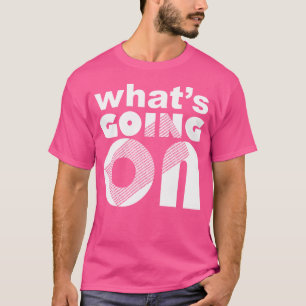 Camiseta Qué Está Pasando