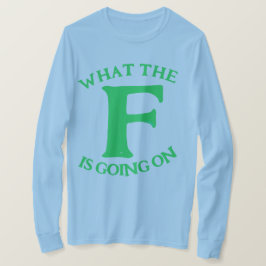 CAMISETA QUÉ ESTÁ PASANDO LA F -