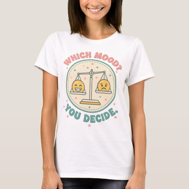 Camiseta ¿Qué estado de ánimo? Tú decides (Anverso)
