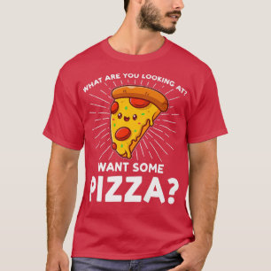 Camiseta ¿Qué Estás Buscando? ¿Quieres Pizza Pizzas Piz