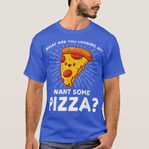 Camiseta ¿Qué Estás Buscando? ¿Quieres Pizza Pizzas Piz