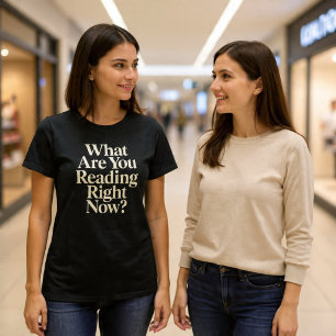 Camiseta ¿Qué estás leyendo ahora?