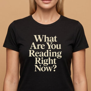 Camiseta ¿Qué estás leyendo ahora?