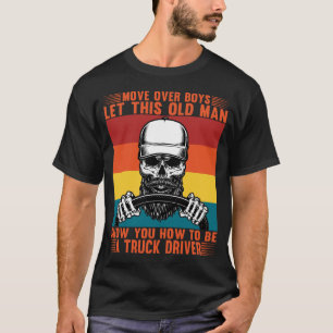 Camiseta Que Este Viejo Te Muestre Cómo Ser Un Conductor De