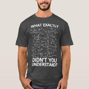 Camiseta Qué Exactamente Didnx27t Entiendes Graciosas Matem