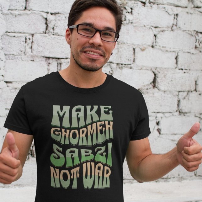 Camiseta Que Ghormeh Sabzi no sea guerra | Estofado de hier (Make Ghormeh Sabzi Not War | Persian Herb Stew T-Shirt)
