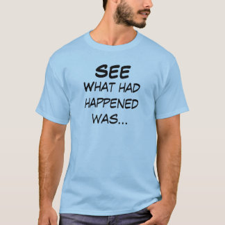 Camiseta Qué había sucedido