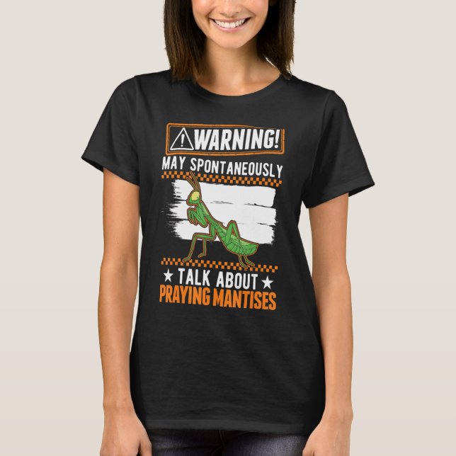 Camiseta Que Hable Espontáneamente Sobre Las Mantis Orantes (Anverso)