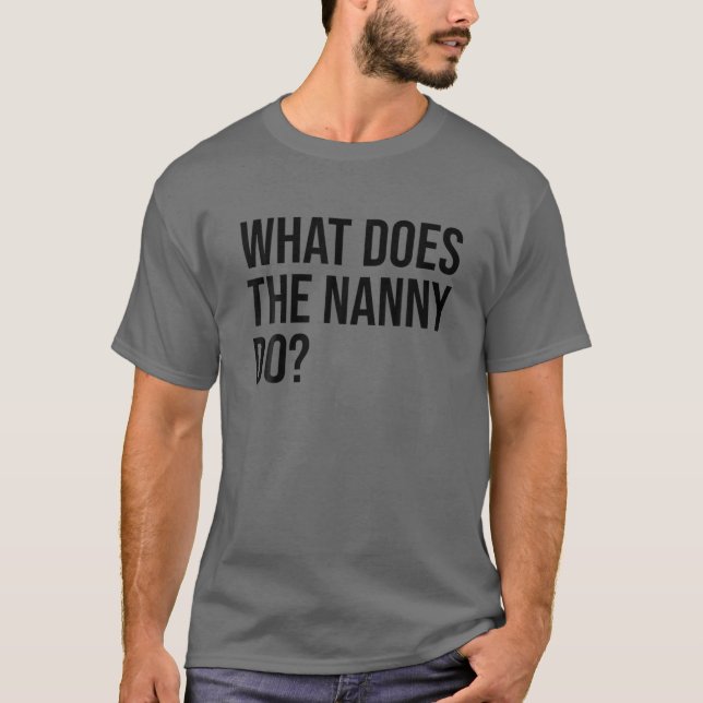 Camiseta ¿Qué Hace La Niñera, Abuela Qué Hace La Nann? (Anverso)