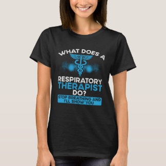 Camiseta ¿Qué hace un terapeuta respiratorio físico allí?