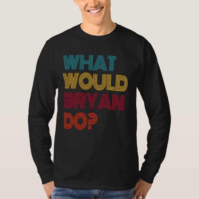 Camiseta ¿Qué haría Bryan? Amo a Bryan (Anverso)