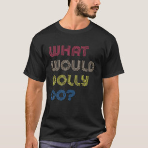 Camiseta ¿Qué haría Dolly con las mujeres fuertes Inspir