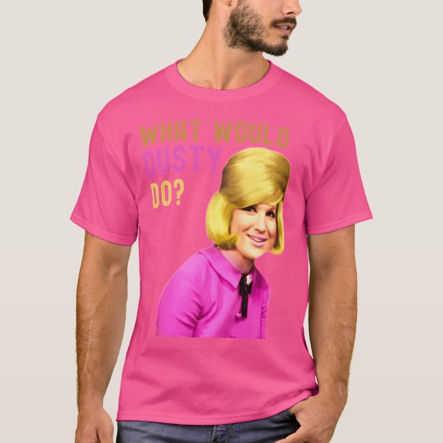Camiseta ¿Qué haría Dusty Retro Dusty Springfield 1960? (Anverso)