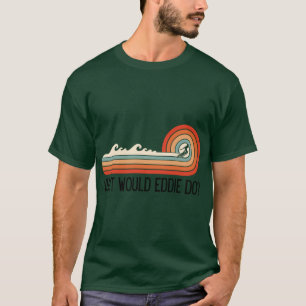 Camiseta ¿Qué haría Eddie diseño de onda retro vibraciones 