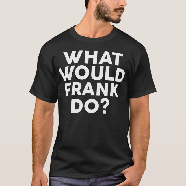 Camiseta ¿Qué haría FRANK? (Anverso)