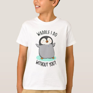 Camiseta ¿Qué haría sin ti divertido chiste de pingüino