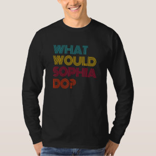 Camiseta Qué haría Sophia Me encanta Sophia