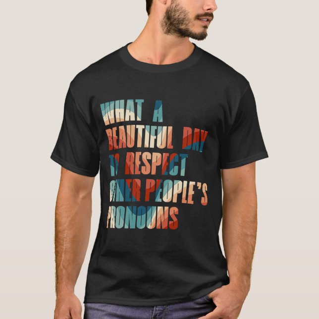 Camiseta Qué hermoso día para respetar el pro de otras pers (Anverso)