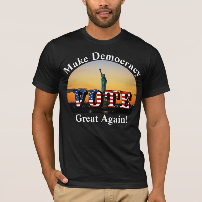 Camiseta ¡Que la democracia sea grande de nuevo! VOTACIÓN (Anverso)