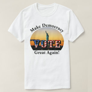 Camiseta ¡Que la democracia sea grande de nuevo! VOTACIÓN