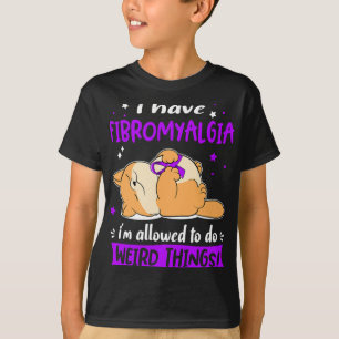 Camiseta ¡Que La Fibromialgia Me Permita Hacer Cosas Raras!